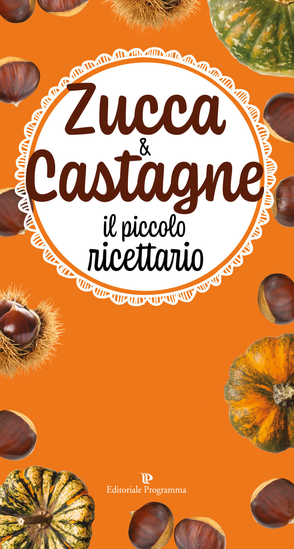 Zucca & castagne. Il piccolo ricettario