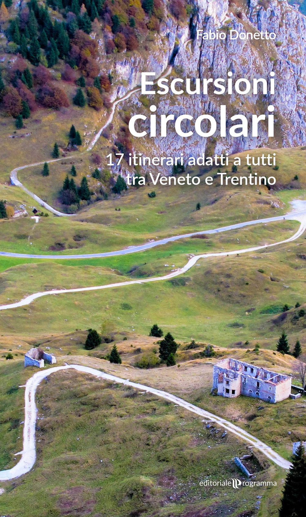 Escursioni circolari. 17 itinerari adatti a tutti tra Veneto e Trentino