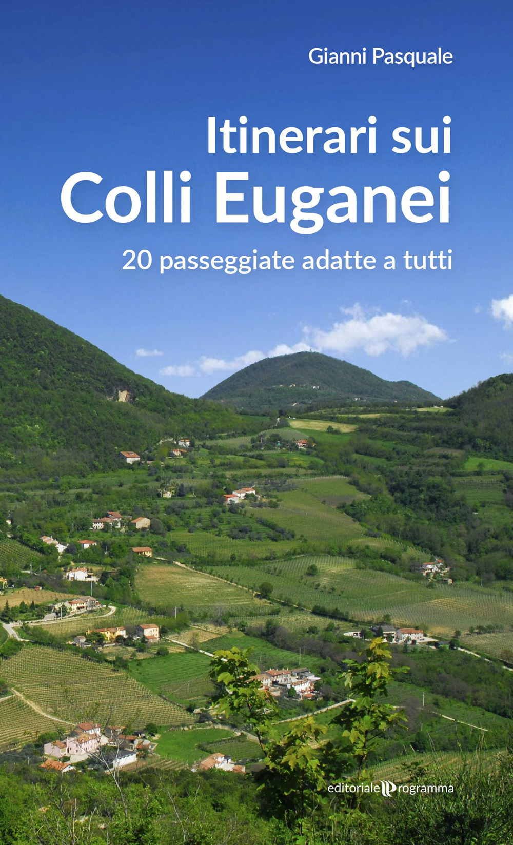 Itinerari sui Colli Euganei. 20 passeggiate adatte a tutti