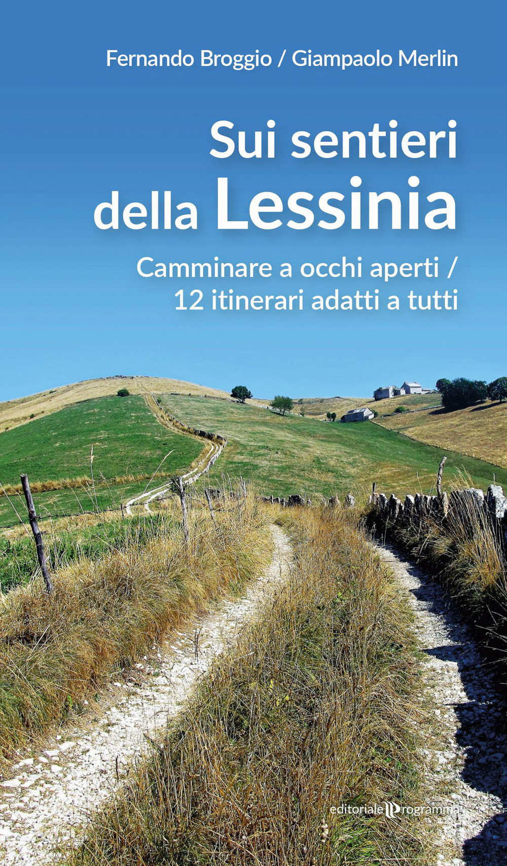 Sui sentieri della Lessinia. Camminare a occhi aperti/12 itinerari adatti a tutti