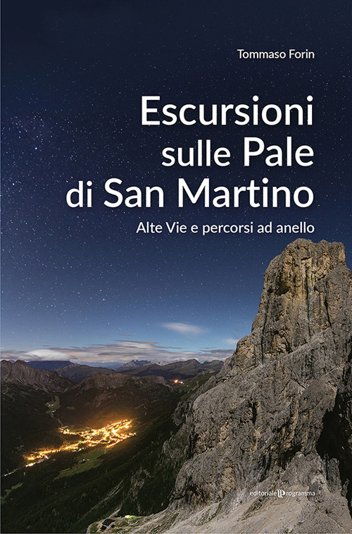 Escursioni sulle Pale di San Martino. Alte vie e percorsi ad anello