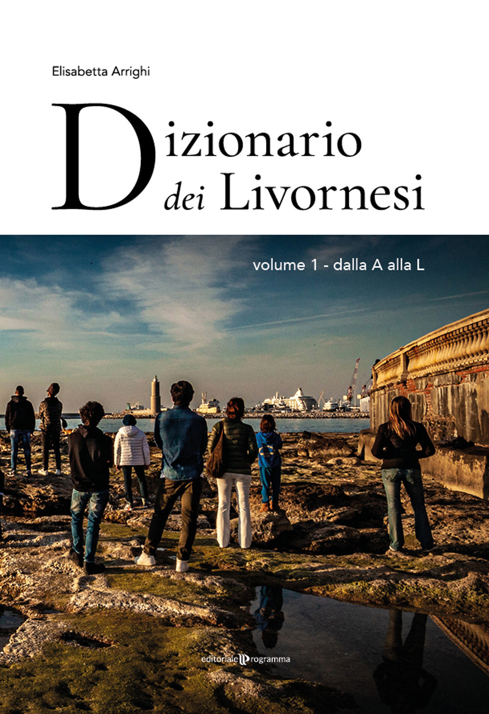 Dizionario dei livornesi. Vol. 1: Dalla A alla L