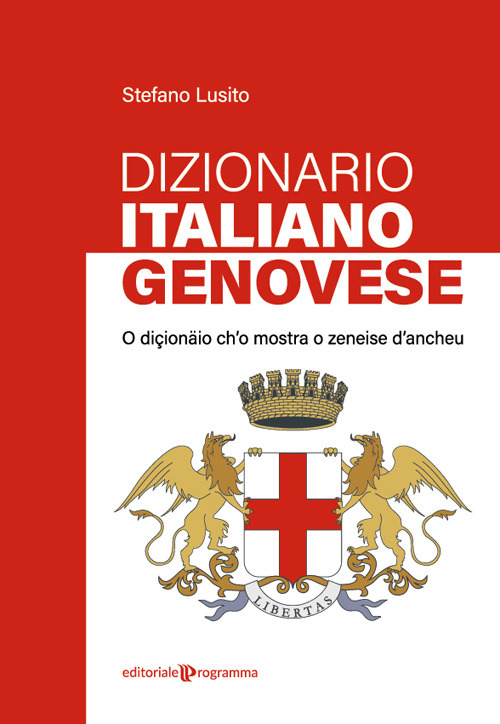 Dizionario genovese-italiano. O diçionäio ch'o mostra o zeneise d'ancheu