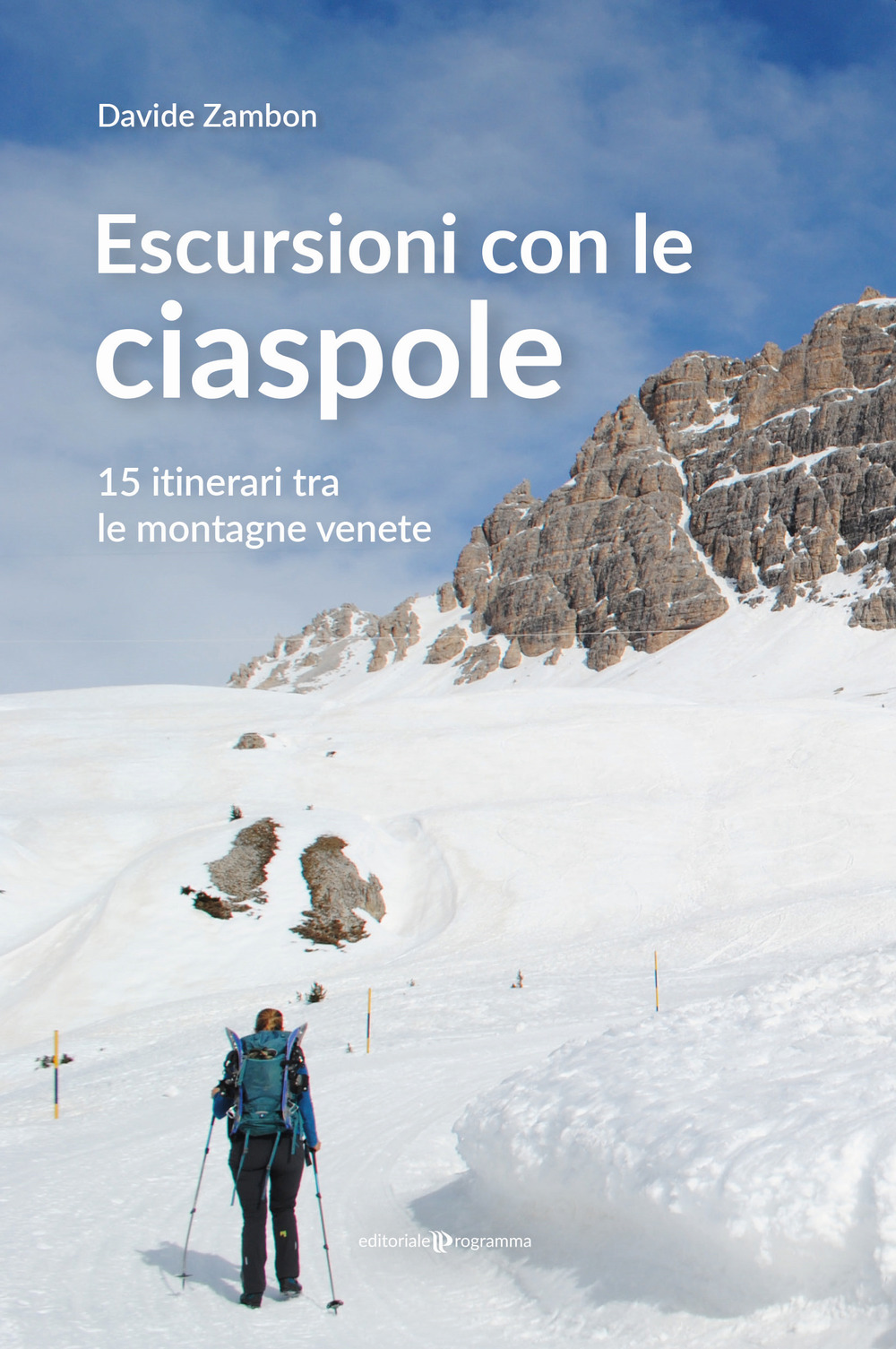 Escursioni con le ciaspole. 15 itinerari tra le montagne venete