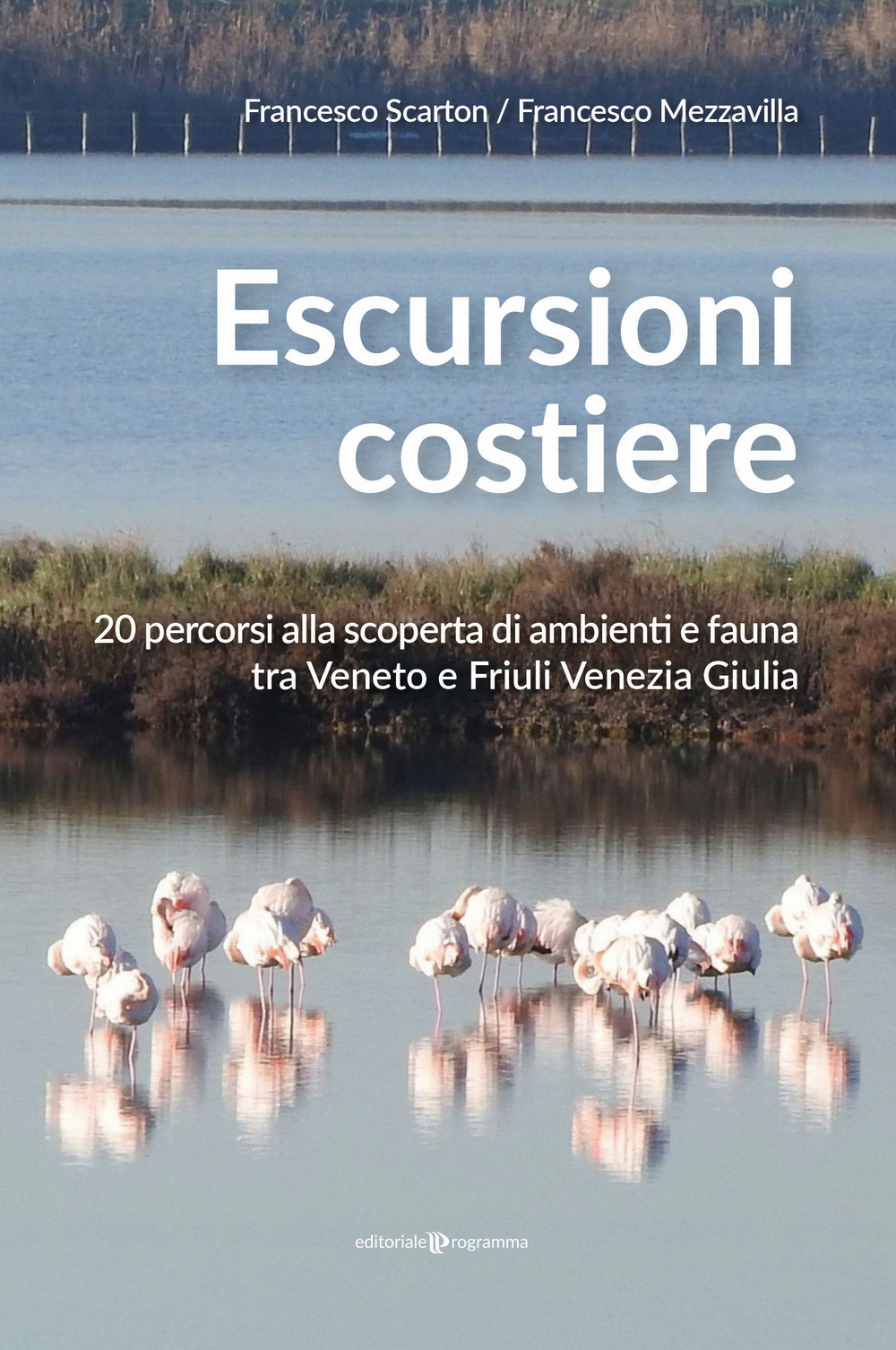 Escursioni costiere. 20 percorsi alla scoperta di ambienti e fauna tra Veneto e Friuli Venezia Giulia