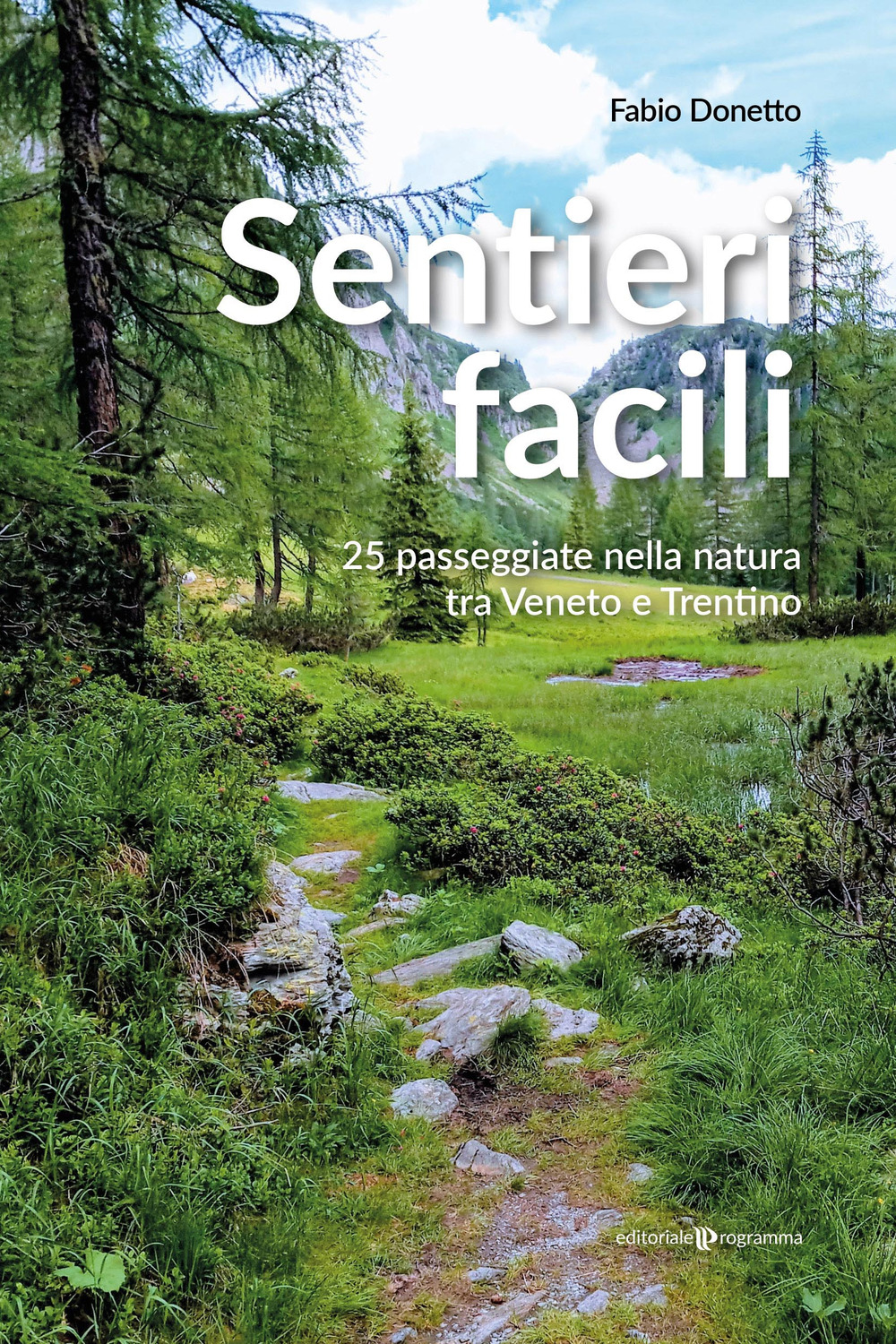 Sentieri facili. 25 passeggiate nella natura tra Veneto e Trentino