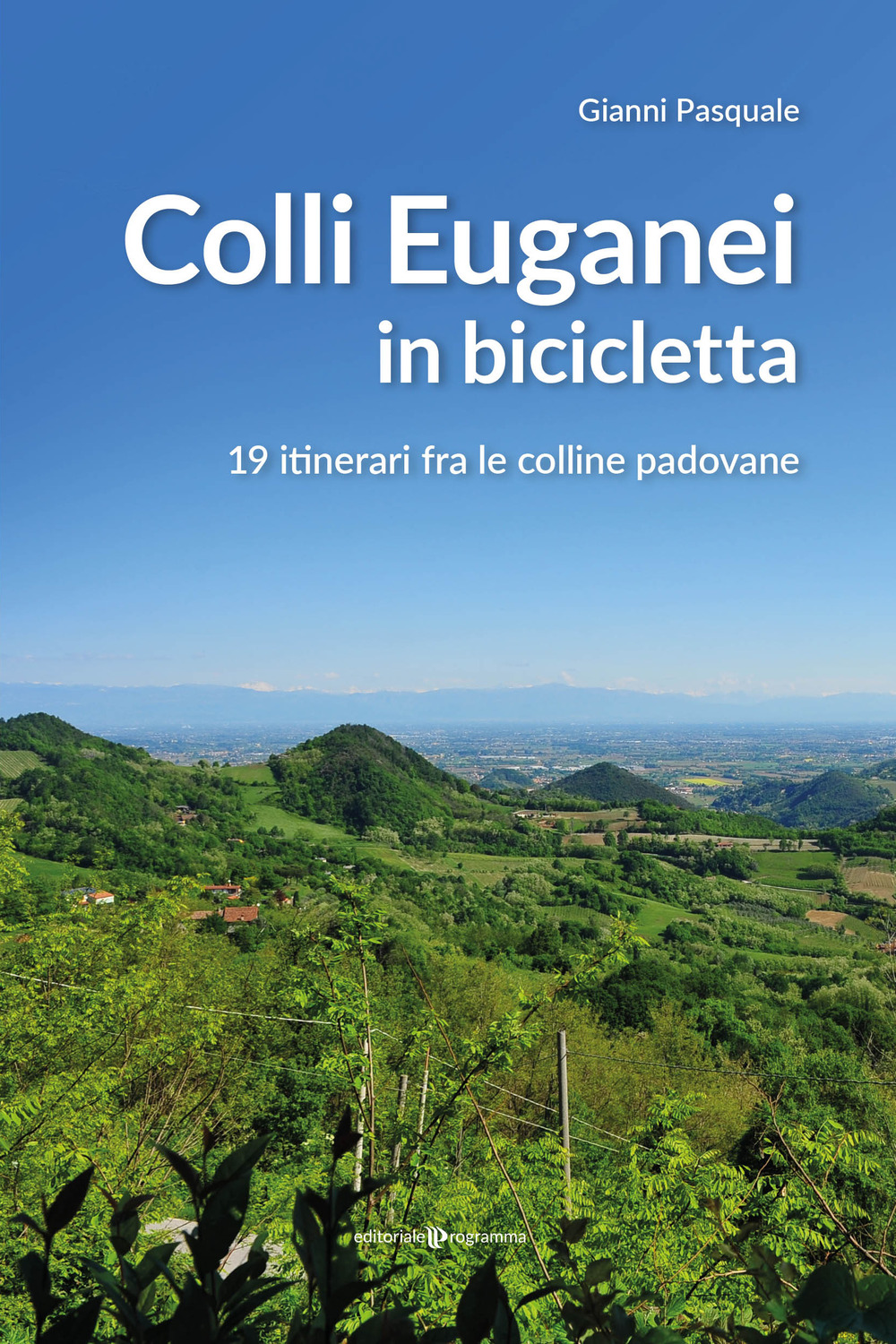 Colli Euganei in bicicletta. 19 itinerari fra le colline padovane