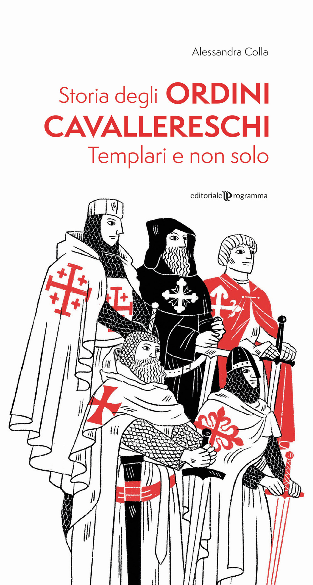 Storia degli ordini cavallereschi. Templari e non solo. Ediz. illustrata