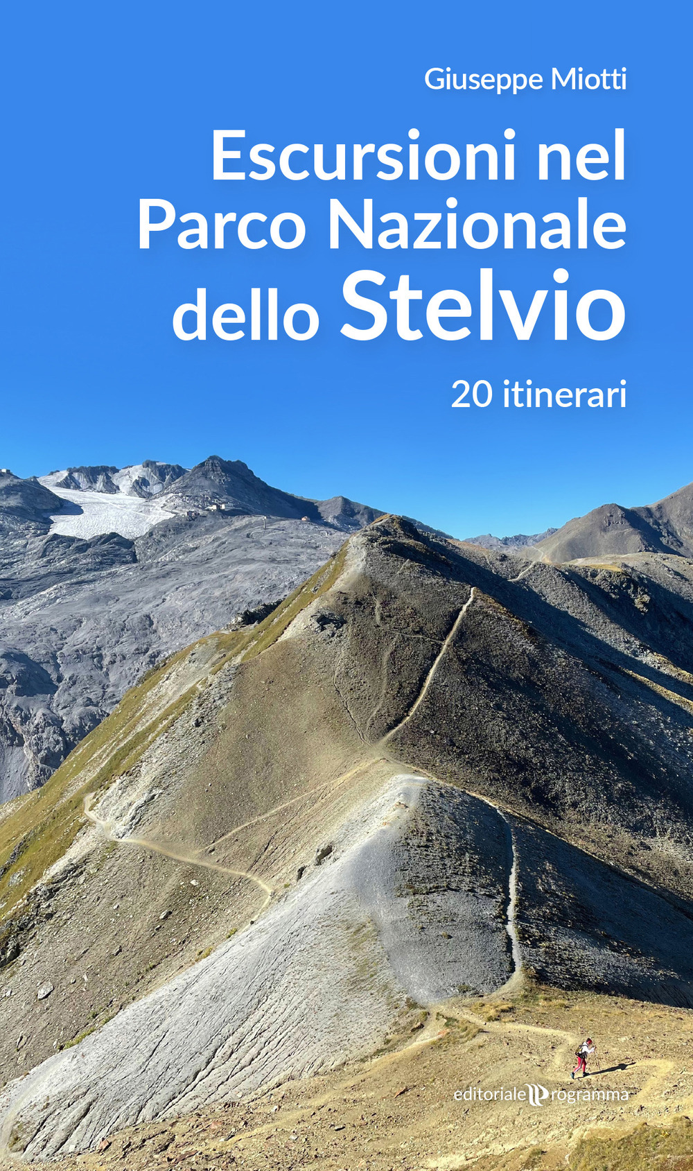 Escursioni nel parco nazionale dello Stelvio. 20 itinerari