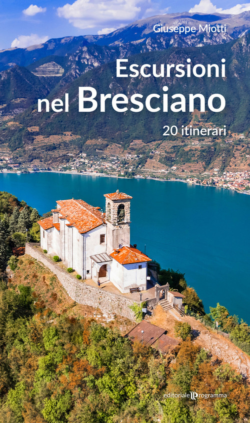 Escursioni nel bresciano. 20 itinerari