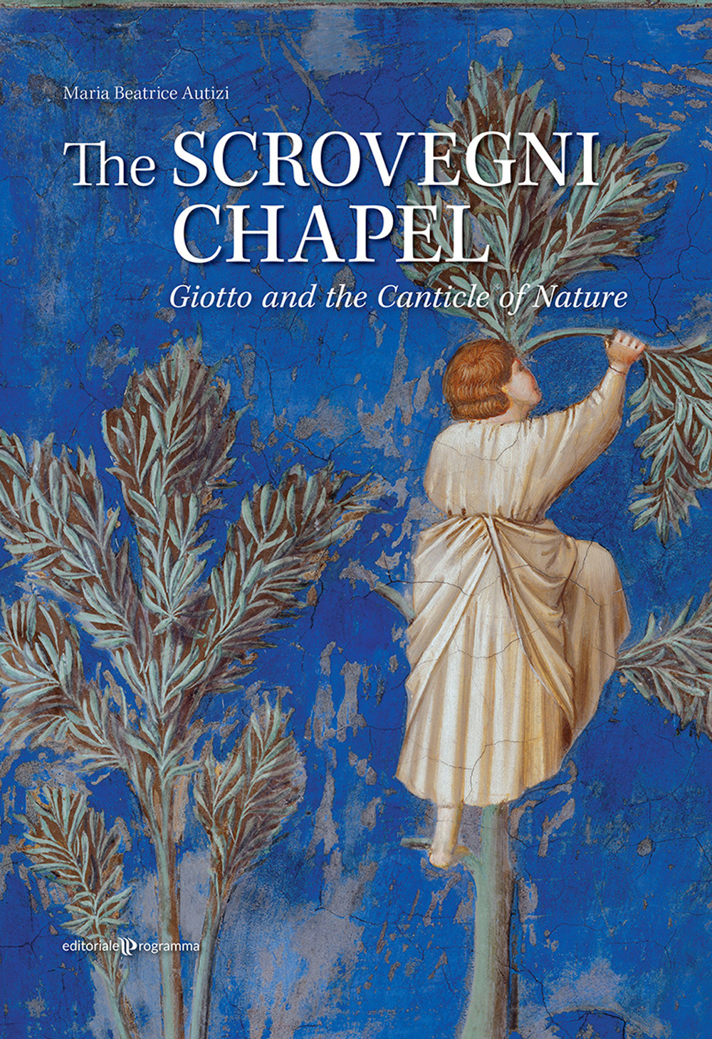 The Scrovegni chapel. Giotto and the Canticle of Nature