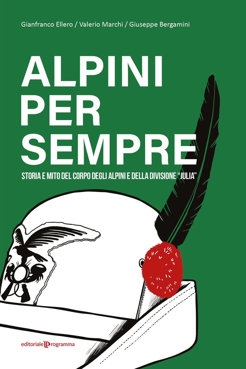 Alpini per sempre. Storia e mito del Corpo degli Alpini e della Divisione 