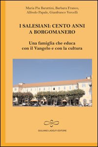 I salesiani. Cento anni a Borgomanero. Una famiglia che educa con il Vangelo e con la cultura