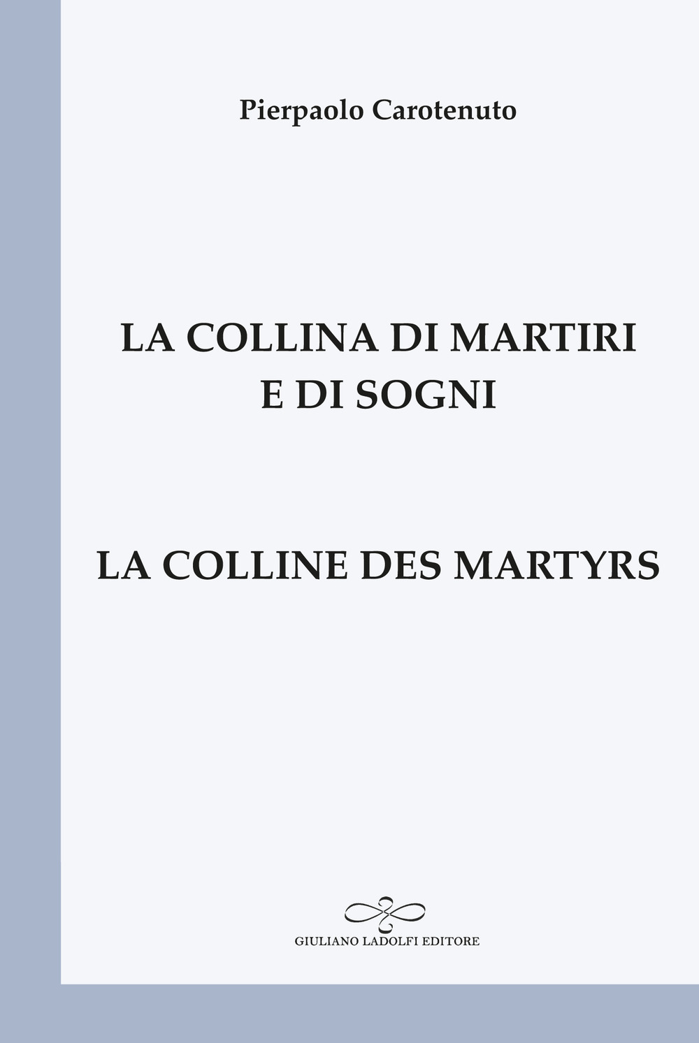 La collina di martiri e di sogni-La colline des martyrs. Ediz. bilingue