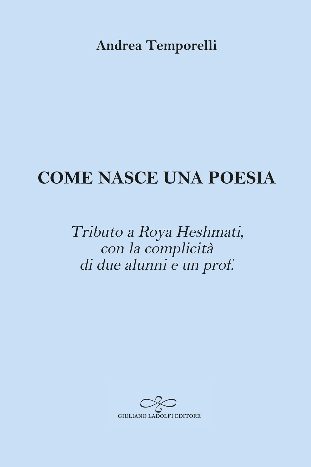 Come nasce una poesia. Tributo a Roya Heshmati, con la complicità di due alunni e un prof.