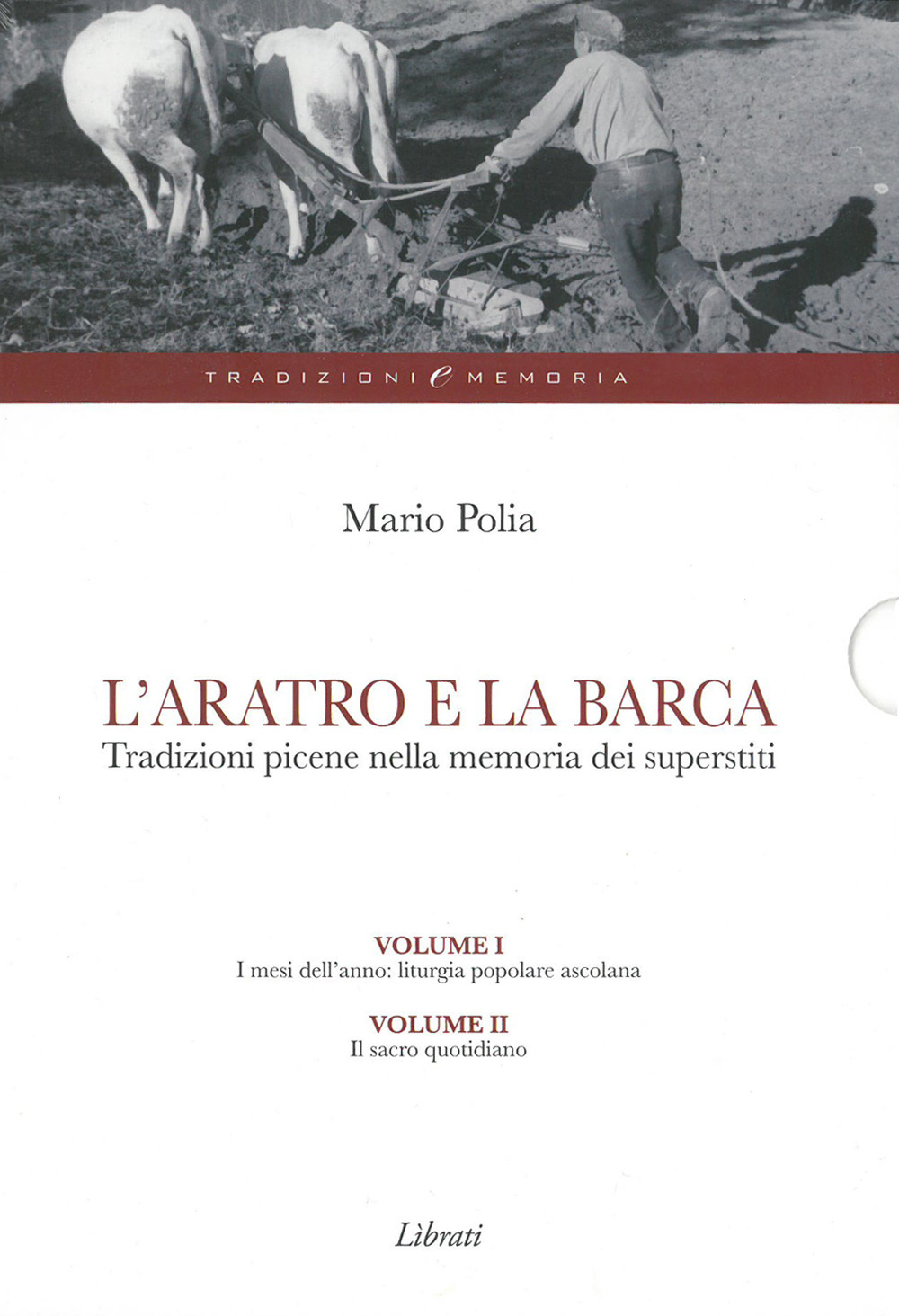 L'aratro e la barca. Tradizioni picene nella memoria dei superstiti