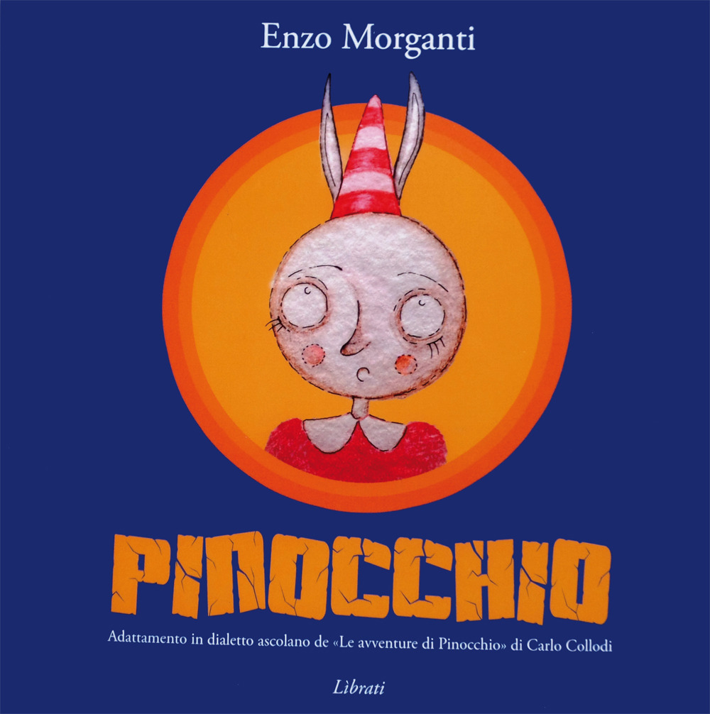 Pinocchio. Adattamento in dialetto ascolano de «Le avventure di Pinocchio» di Carlo Collodi. Testo ascolano