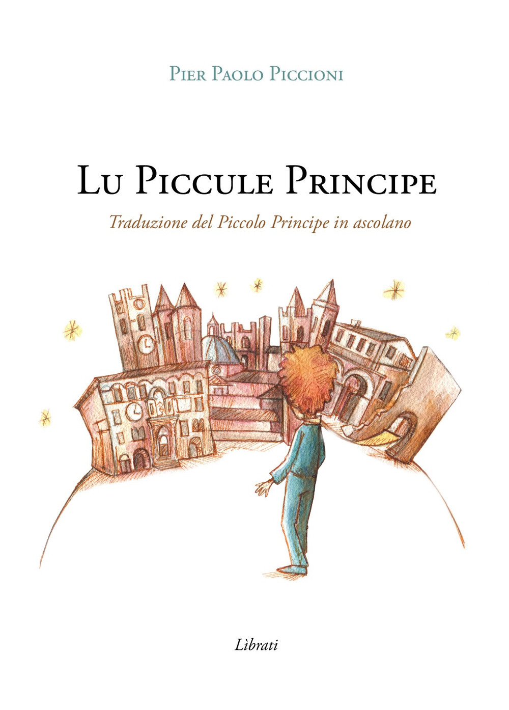 Lu Piccule Principe. Traduzione del Piccolo Principe in ascolano. Con Contenuto digitale per download e accesso online
