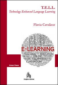 T.E.L.L. Technology enhanced language learning. Il contributo della tecnologia nell'apprendimento della seconda lingua. Ediz. bilingue