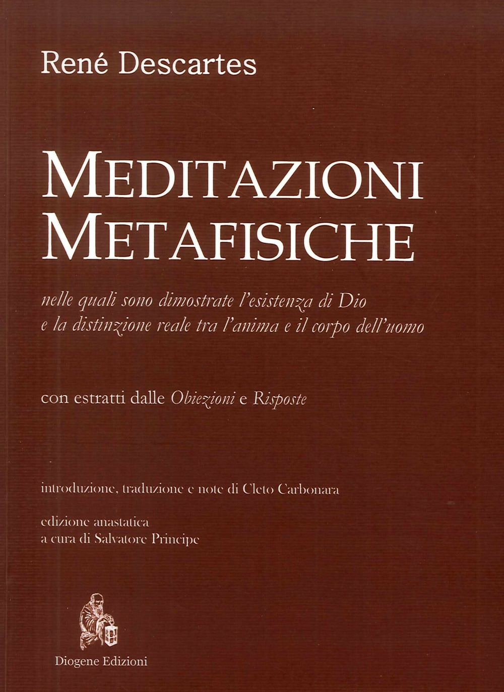 Meditazioni metafisiche, nelle quali sono dimostrate l'esistenza di Dio e la distinzione reale tra l'anima e il corpo dell'uomo