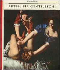 Artemisia Gentileschi. Storia di una passione. Catalogo della mostra (Milano, 22 settembre 2011-30 gennaio 2012). Ediz. illustrata