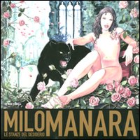 Milo Manara. Le stanze del desiderio. Catalogo della mostra (Siena, 1 ottobre-8 gennaio 2012). Ediz. bilingue