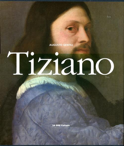 Tiziano. Ediz. illustrata