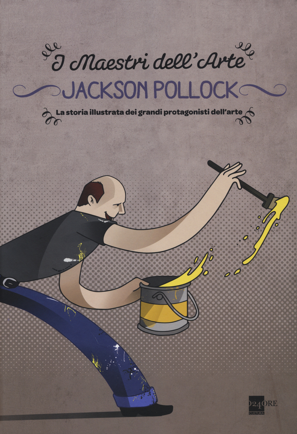 Jackson Pollock. La storia illustrata dei grandi protagonisti dell'arte. Ediz. illustrata