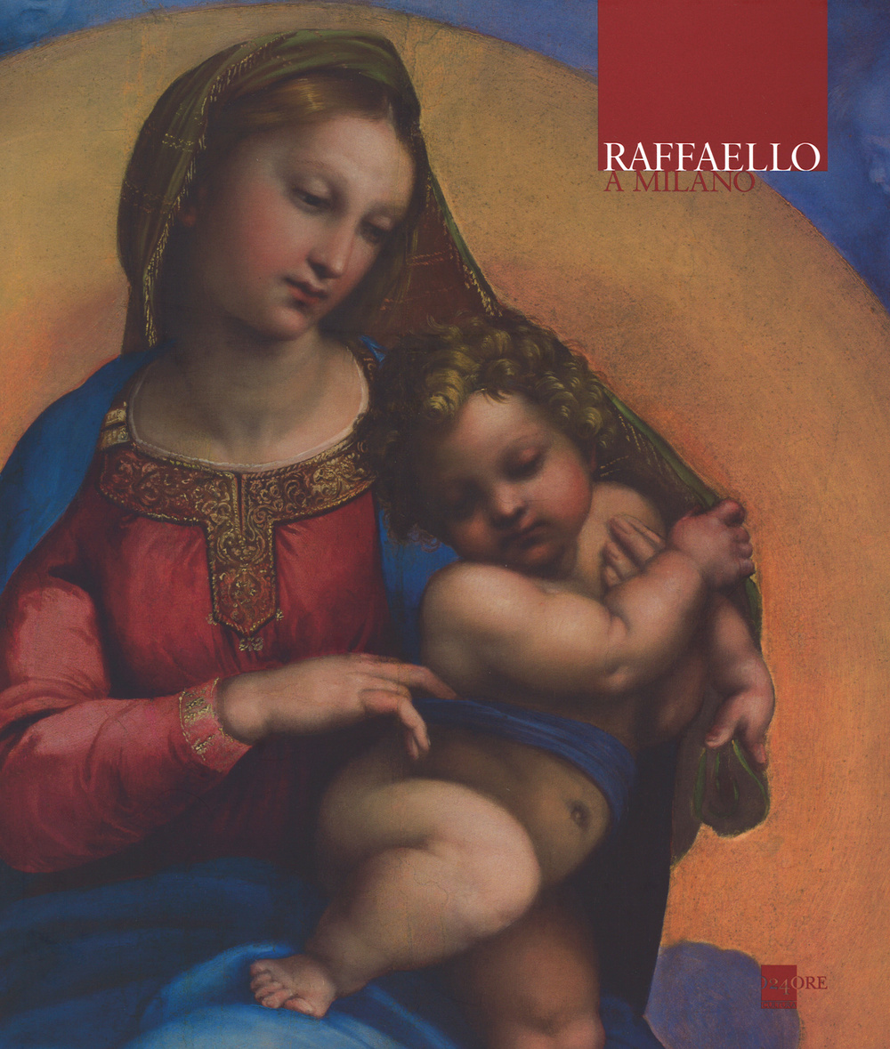 Raffaello a Milano. La Madonna di Foligno. Catalogo della mostra (Milano, 27 novembre 2013-12 gennaio 2014). Ediz. illustrata