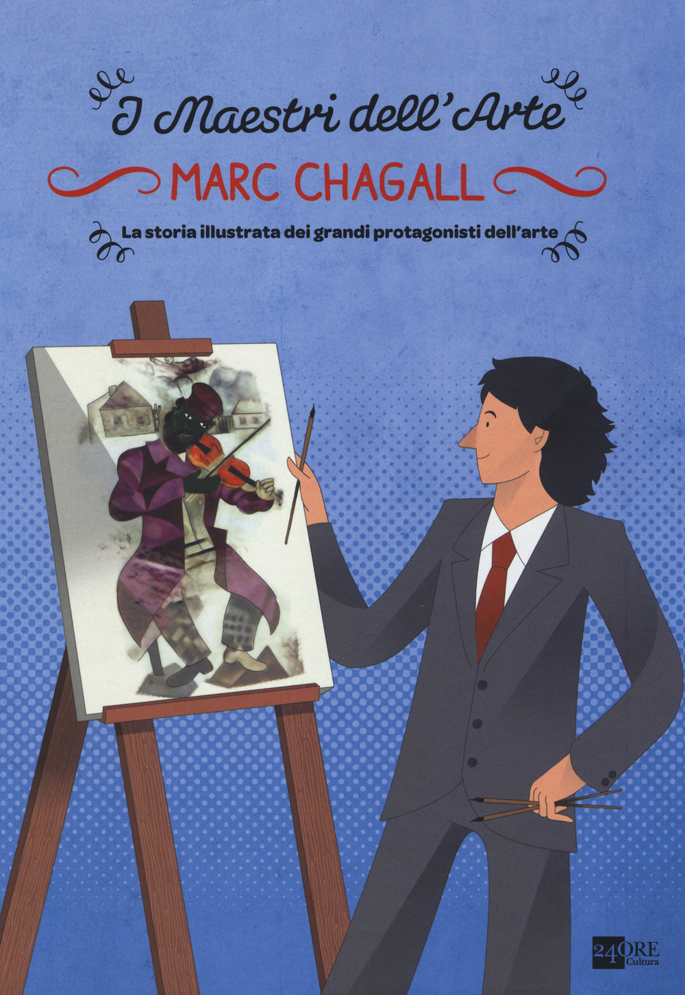 Marc Chagall. La storia illustrata dei grandi protagonisti dell'arte