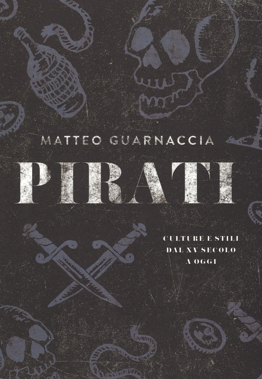 Pirati. Culture e stili dal XV secolo a oggi. Ediz. illustrata