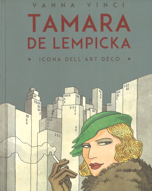 TAMARA DE LEMPICKA - ICONA DELL\'ART DECO di VINCI VANNA