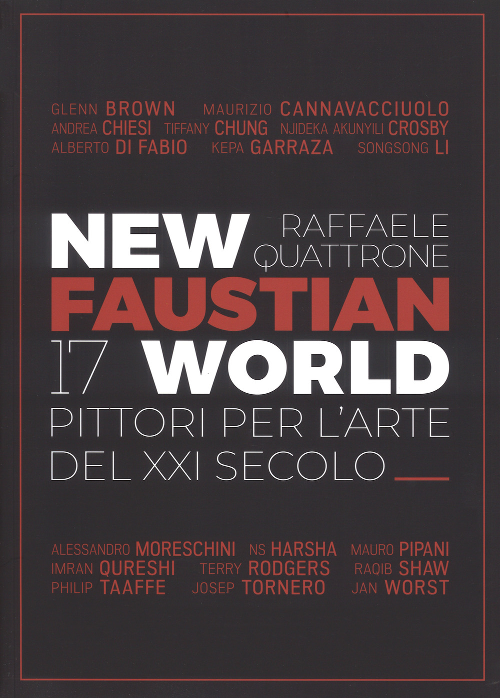 New Faustian World. 17 pittori per l'arte del XXI secolo. Ediz. italiana e inglese