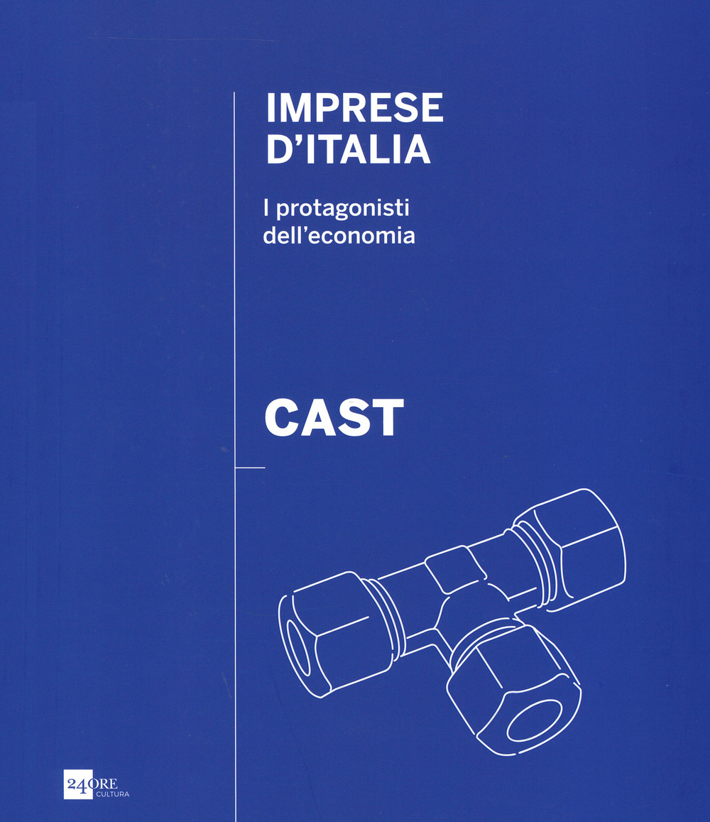 Cast. Imprese d'Italia. I protagonisti dell'economia. Ediz. italiana e inglese