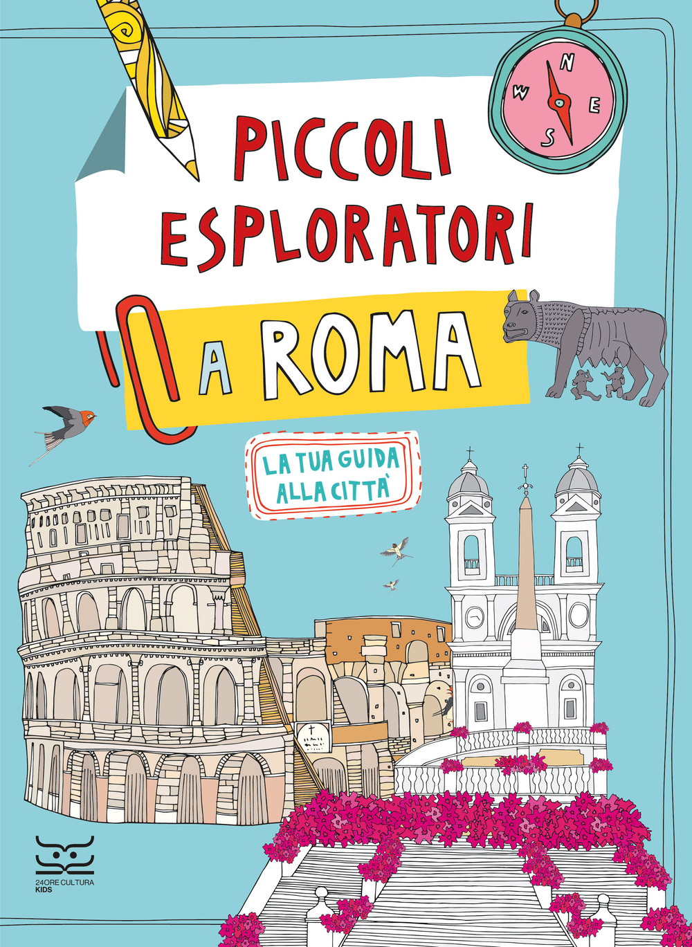 Piccoli esploratori a Roma. La tua guida alla città