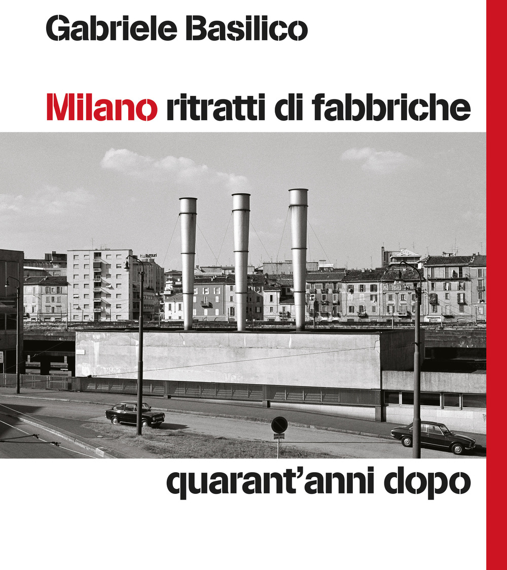Milano ritratti di fabbriche. Quarant'anni dopo