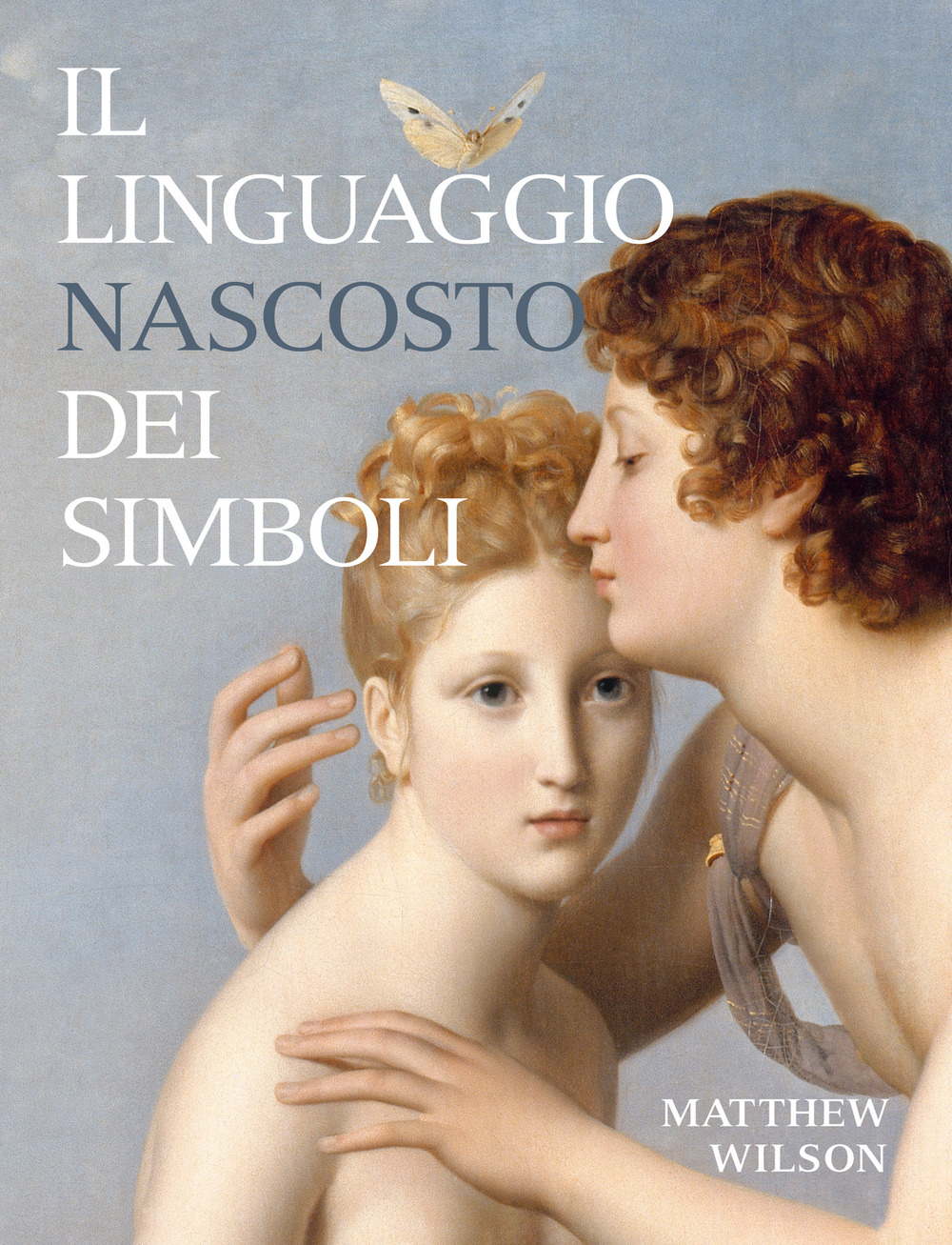 Il linguaggio nascosto dei simboli. Ediz. illustrata