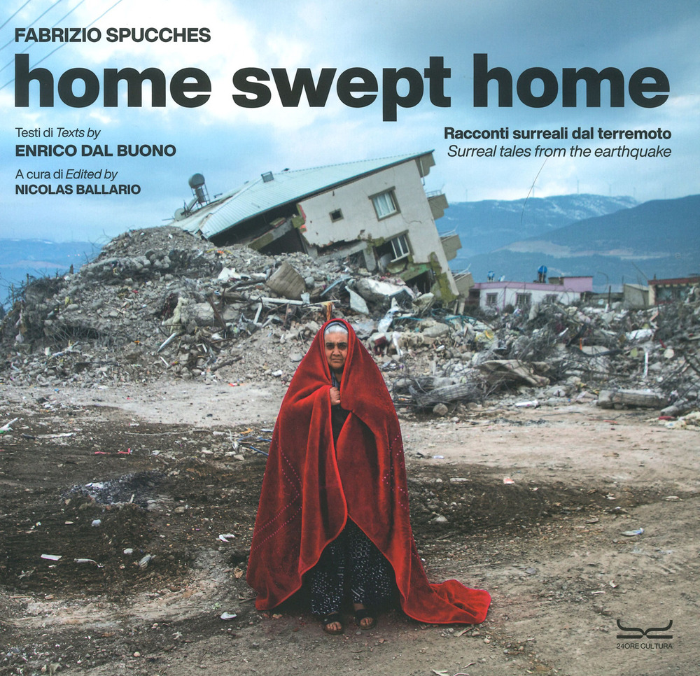 Home swept home. Racconti surreali dal terremoto-Surreal tales from the eartquake. Ediz. a colori