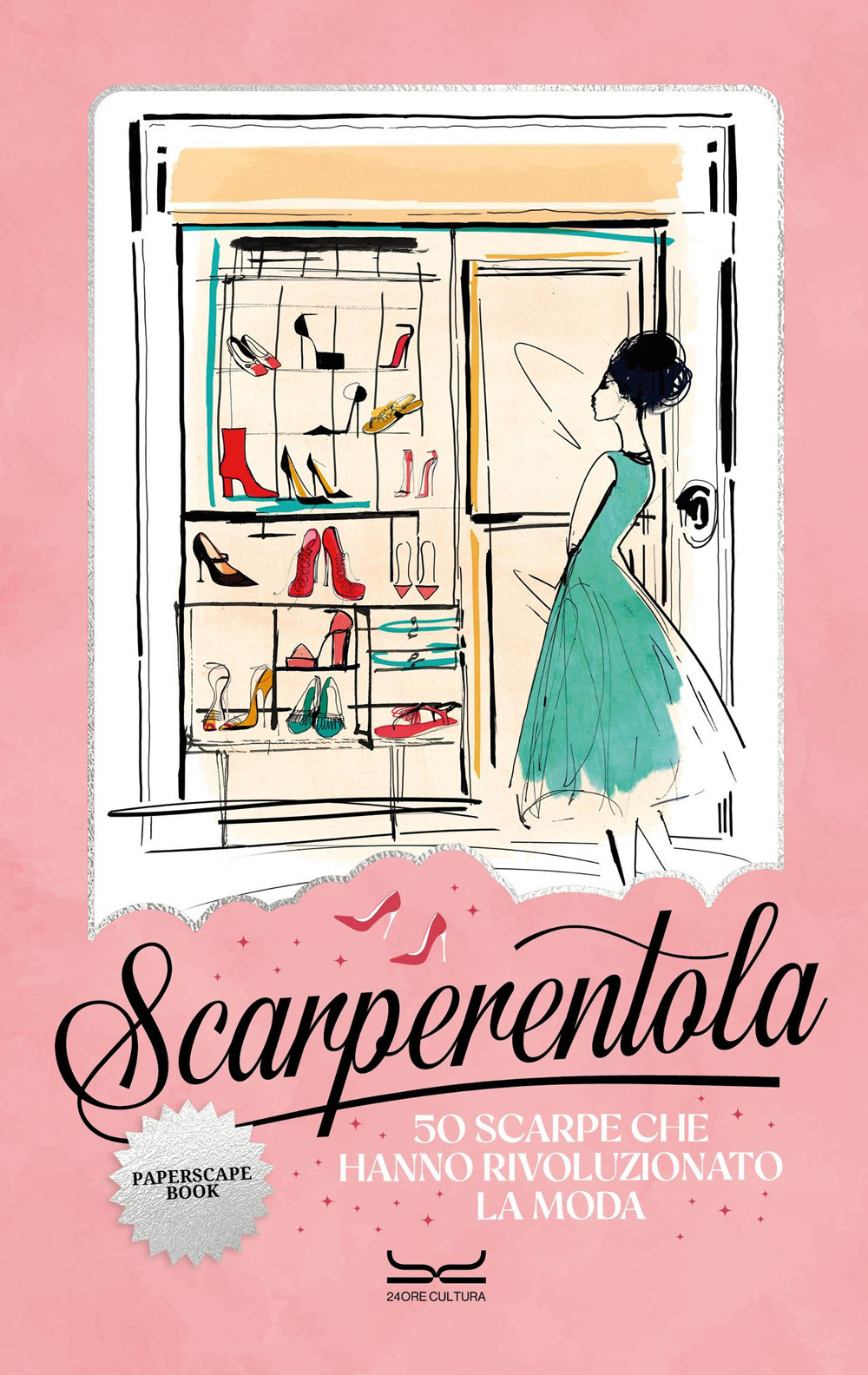 Scarperentola. 50 scarpe che hanno rivoluzionato la moda