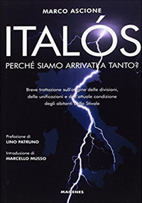 Italós. Perché siamo arrivati a tanto? Breve trattazione sull'origine delle divisioni, delle unificazioni e delle attuali condizioni degli abitanti dello Stivale