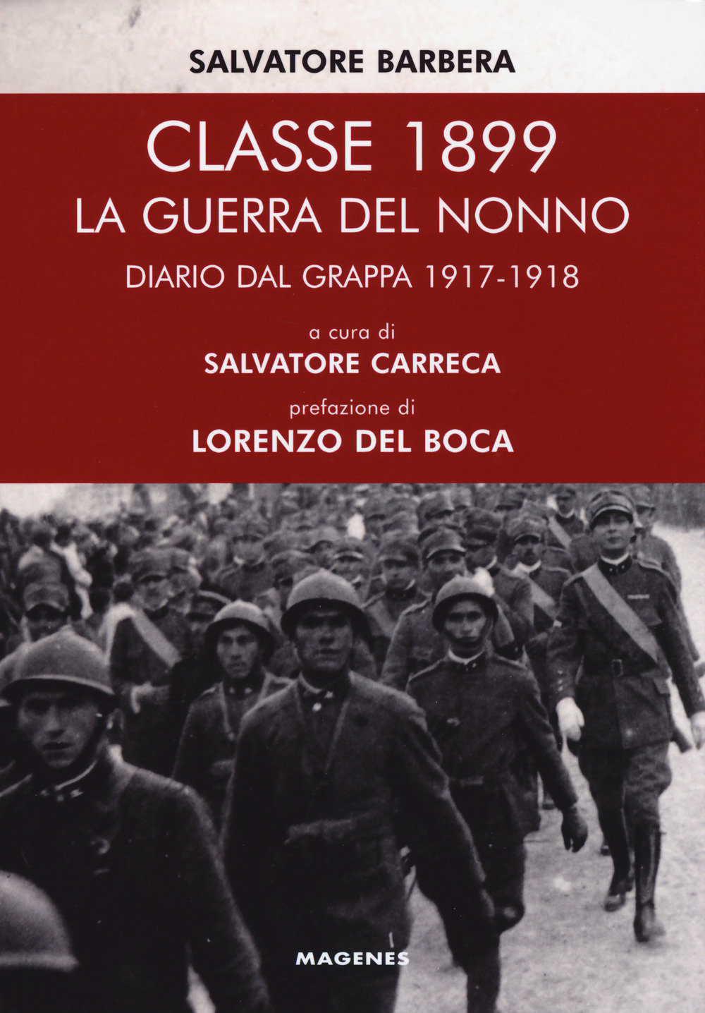 Classe 1899. La guerra del nonno. Diario dal Grappa 1917-1918