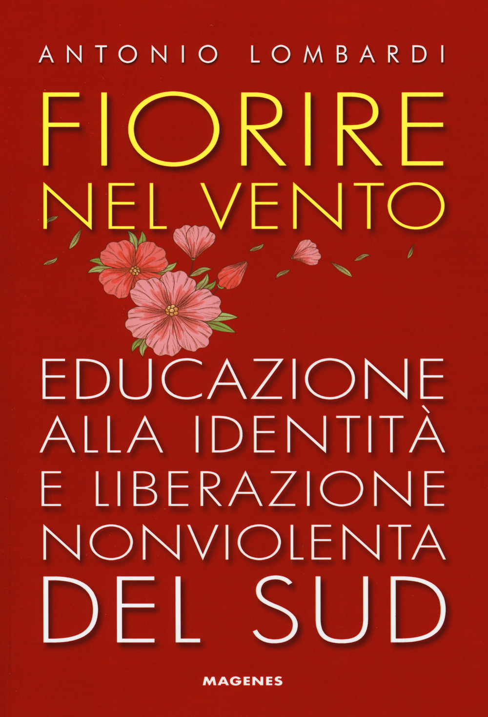 Fiorire nel vento. Educazione alla identità e liberazione nonviolenta del Sud