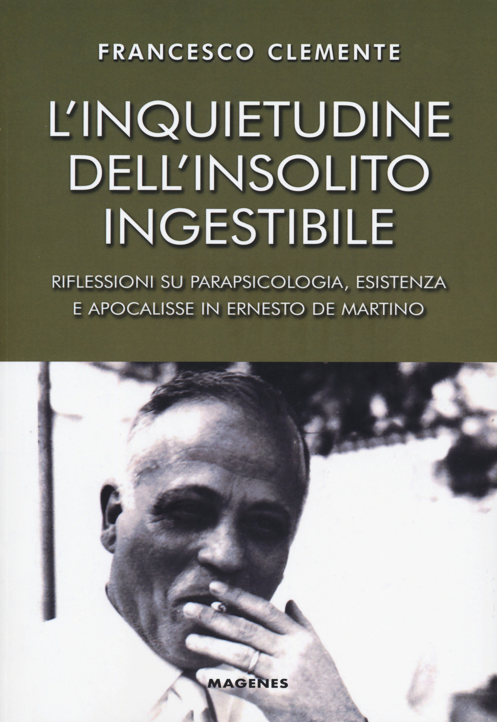 L'inquietudine dell'insolito ingestibile. Riflessioni su parapsicologia, esistenza e apocalisse in Ernesto de Martino