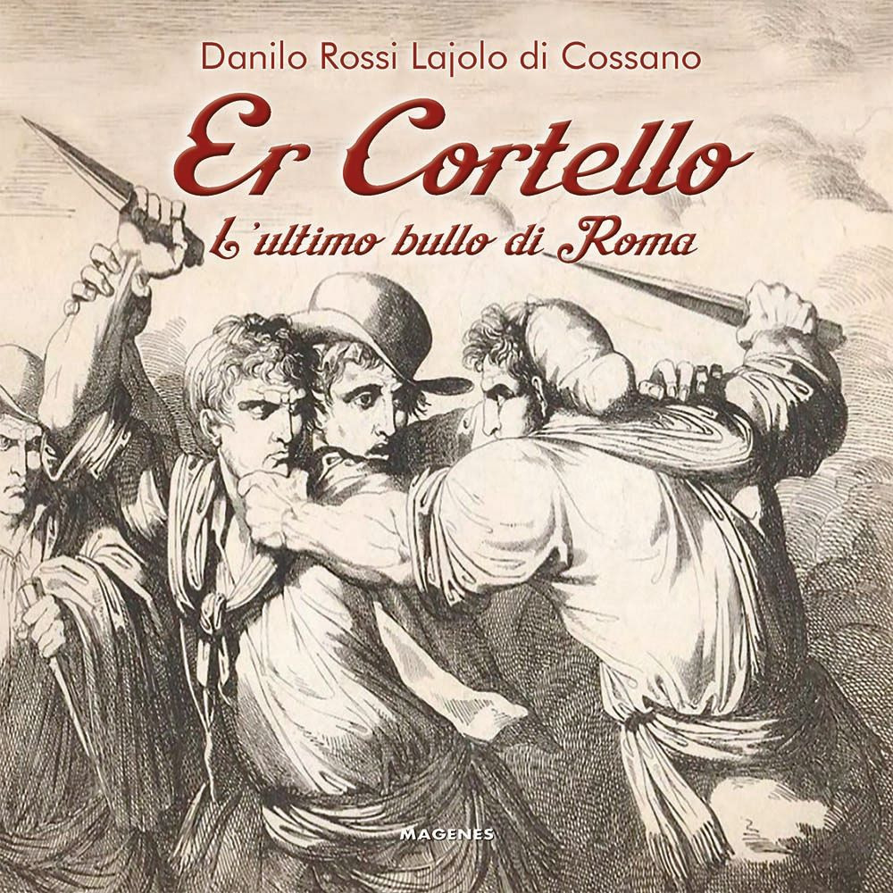 Er Cortello. L'ultimo bullo di Roma