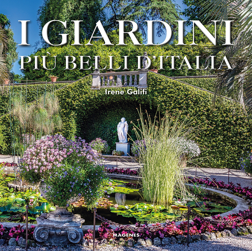 I giardini più belli d'Italia. Ediz. illustrata