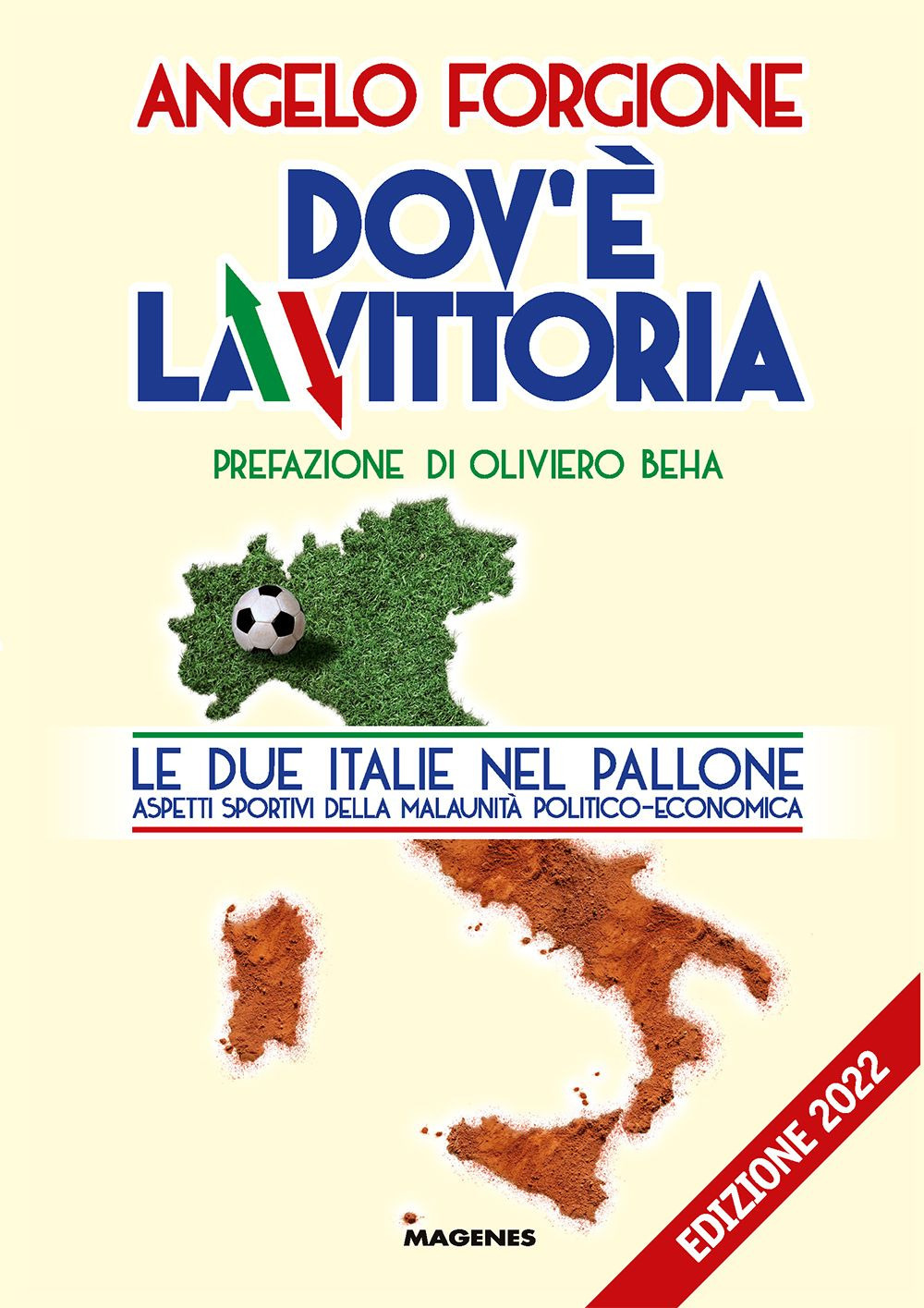 Dov'è la vittoria. Le due Italie nel pallone. Aspetti sportivi della malaunità politico-economica