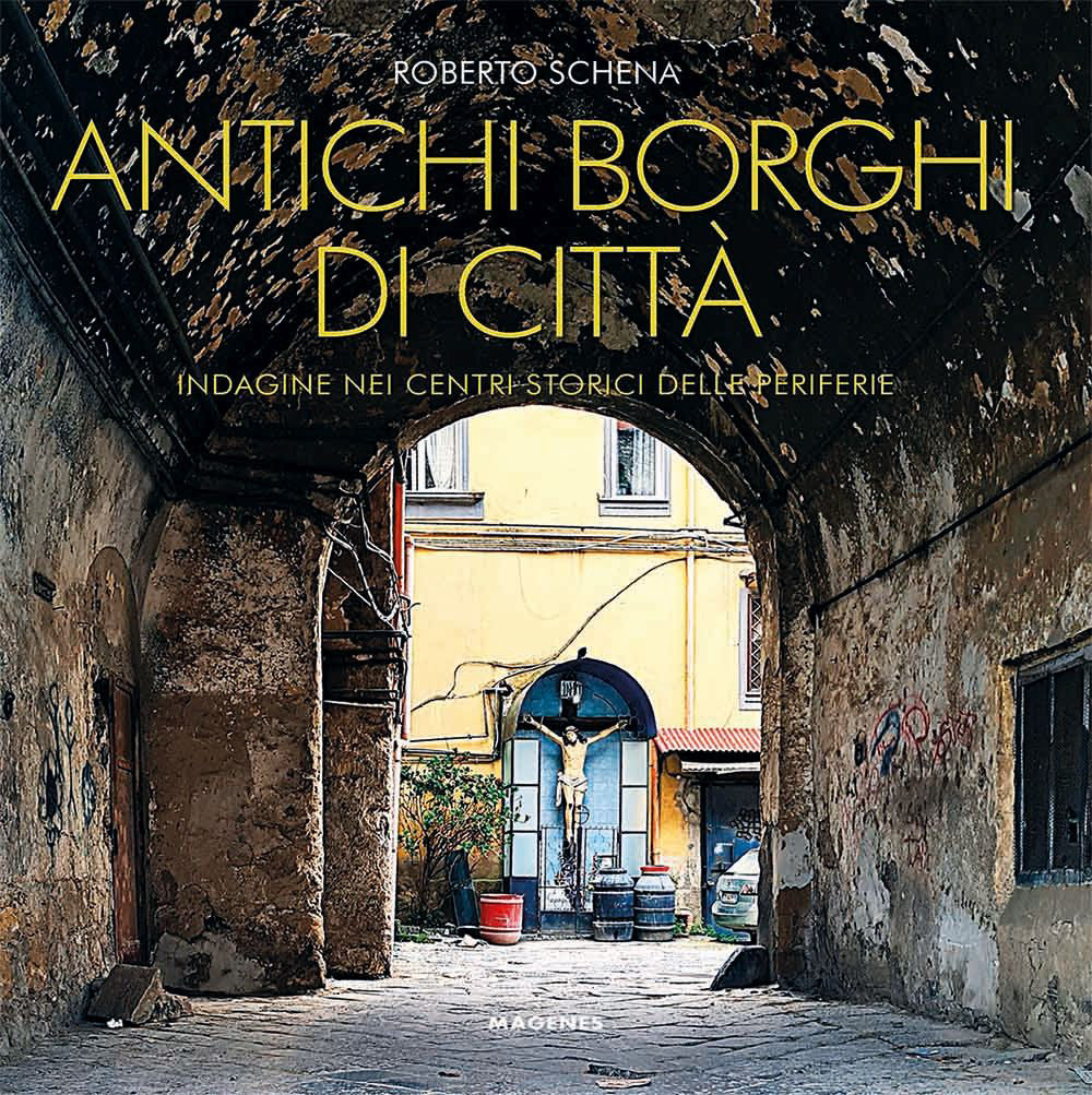 Antichi borghi di città. Indagine nei centri storici delle periferie
