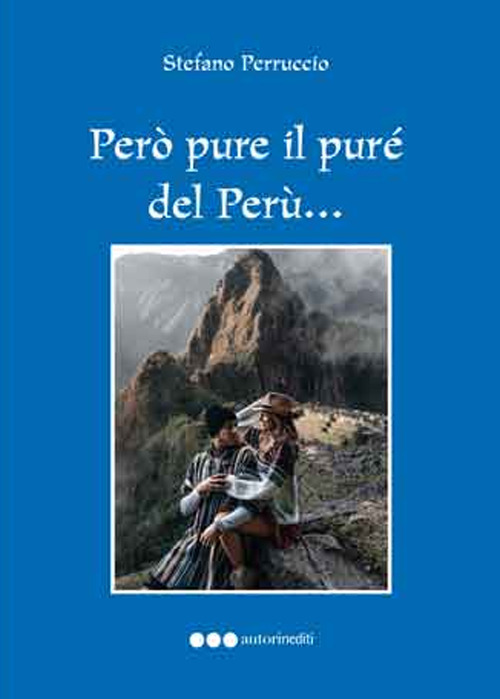 Però pure il purè del Perù... Viaggio immaginario nel Perù fantastico
