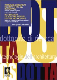Permanenze e innovazioni nell'architettura del Mediterraneo. Ricerca, interdiscipLinarità e confronto di metodi. Ediz. italiana e inglese