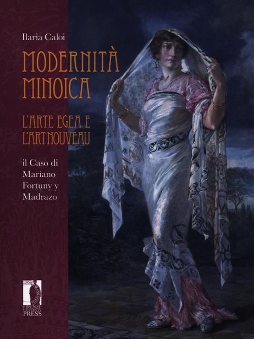 Modernità minoica. L'arte Egea e l'Art Nouveau: il caso di Mariano Fortuny y Madrazo